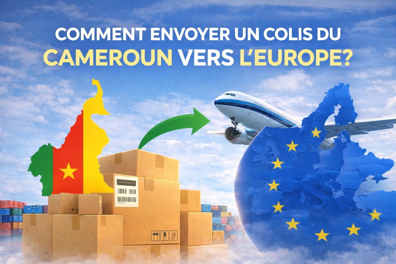 Comment envoyer un colis du Cameroun vers l’Europe